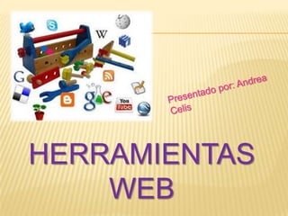 HERRAMIENTAS
    WEB
 