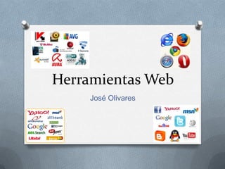 Herramientas Web
José Olivares

 