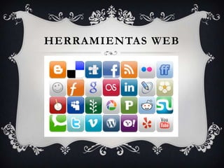 HERRAMIENTAS WEB

 
