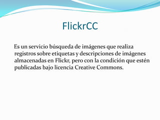 Picasa   Es el servicio de google para administrar, retocar y publicar en la Web imágenes y fotografías en forma de álbum.    Permite realizar comentarios de los visitantes, agregar etiquetas, señalar personas y ubicar fotos en googlemaps, entre otras funciones más propias del Web 2.0, guarda también las fotos que se usan en los Blogs. 