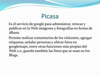 Video   Servicio que facilita  publicar, compartir, consultar y descargar videos producidos por miembros de la comunidad. Algunos de estos servicios permiten realizar transmisiones en vivo (streaming).   Algunos de sus servicios son:   YouTube    Google video   Teachertube