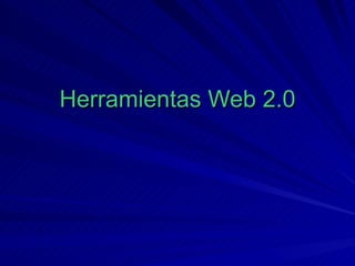 Herramientas   Web 2.0 