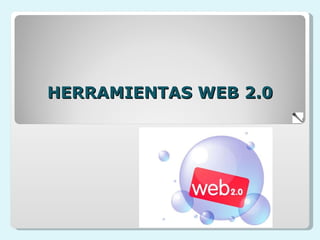 HERRAMIENTAS WEB 2.0 