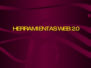 HERRAMIENTAS WEB 2.0 