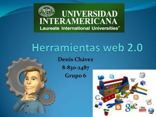 Denis Chávez
 8-830-2487
  Grupo 6
 