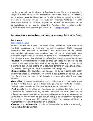 demás computadoras del cliente de Dropbox. Los archivos en la carpeta de
Dropbox pueden entonces ser compartidos con otros...