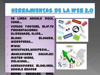 HERRAMIENTAS DE LA WEB 2.0En línea: google docs, zoho…