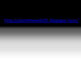 http://docenteweb20.blogspot.com/
 