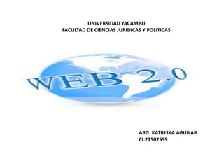 UNIVERSIDAD YACAMBU
FACULTAD DE CIENCIAS JURIDICAS Y POLITICAS
ABG. KATIUSKA AGUILAR
CI:21502599
 