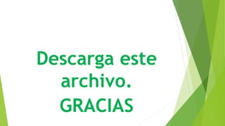 Descarga este
archivo.
GRACIAS
 