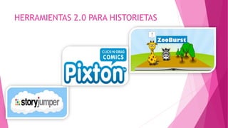 HERRAMIENTAS 2.0 PARA HISTORIETAS
 
