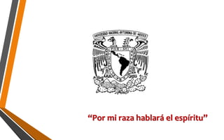 “Por mi raza hablará el espíritu”
 