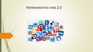 HERRAMIENTAS WEB 2.0
 