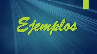 Ejemplos
 