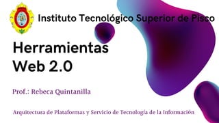 Prof.: Rebeca Quintanilla
Arquitectura de Plataformas y Servicio de Tecnología de la Información
 