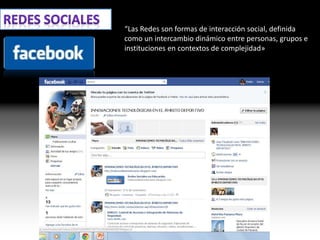 “Las Redes son formas de interacción social, definida
como un intercambio dinámico entre personas, grupos e
instituciones en contextos de complejidad»
 