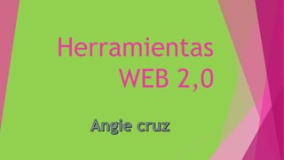 Herramientas
WEB 2,0
 