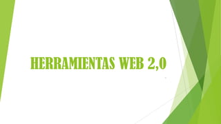 HERRAMIENTAS WEB 2,0
.
 