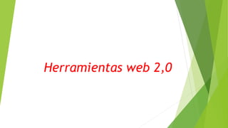 Herramientas web 2,0
 