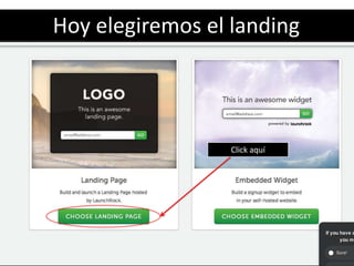 Hoy elegiremos el landing




                  Click aquí
 