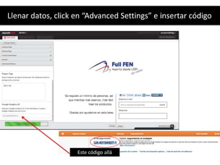 Llenar datos, click en “Advanced Settings” e insertar código




                    Este código allá
 