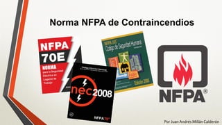 Norma NFPA de Contraincendios
Por Juan Andrés Millán Calderón
 