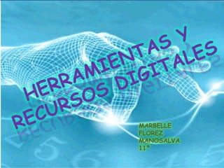 Herramientas y Recursos digitales MARBELLE FLOREZ MANOSALVA 11ª 