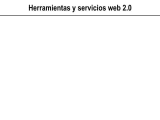 Herramientas y servicios web 2.0 