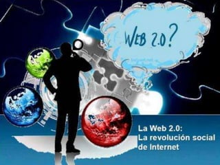 Web 1.0
 En la web tradicional se presenta la información como

cuando nos presentamos a alguien. Pero en ella no hay
interacción, no hay respuesta del receptor, sólo emisión
del mensaje, sólo visualización de la información y como
mucho una dirección de correo para ponerse en contacto
con el responsable de la página. Esta página que estás
leyendo en este momento en una página estática,
pertenece a la generación de la web 1.0.

 