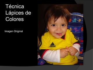 Técnica
Lápices de
Colores
Imagen Original