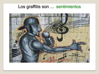 Los graffitis son ... sentimientos
 