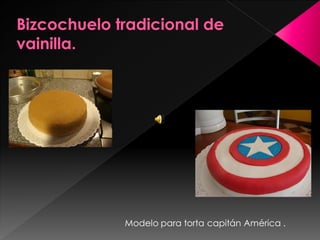 Modelo para torta capitán América .
 