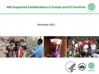 NIH-Supported Collaborations in Europe and EU Countries
Center




                      December 2011
 