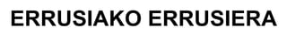 ERRUSIAKO ERRUSIERA
