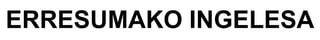 ERRESUMAKO INGELESA
