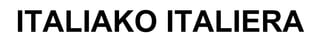 ITALIAKO ITALIERA
