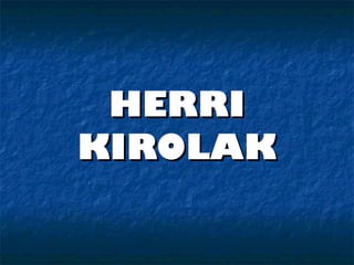 HERRI KIROLAK 