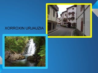 XORROXIN URJAUZIA
 