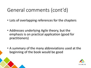 General comments (cont’d)
• Lots of overlapping references for the chapters
• Addresses underlying Agile theory, but the
e...