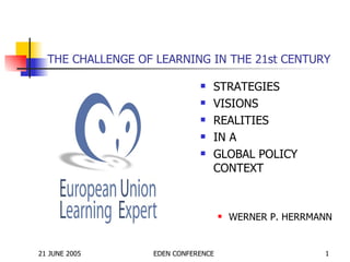 THE CHALLENGE OF LEARNING IN THE 21st CENTURY ,[object Object],[object Object],[object Object],[object Object],[object Object],[object Object]