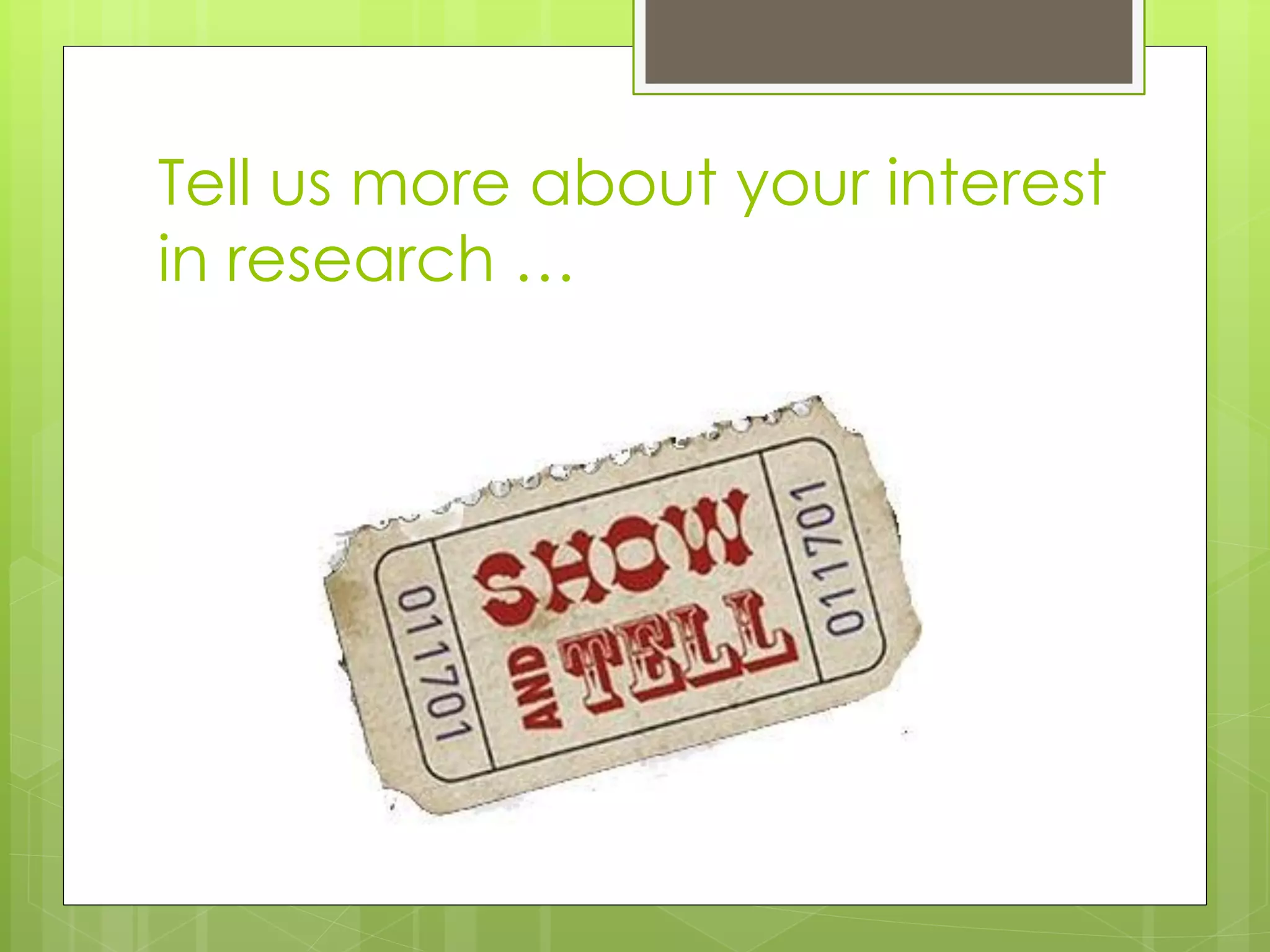 Tell us more about your interest in research …  