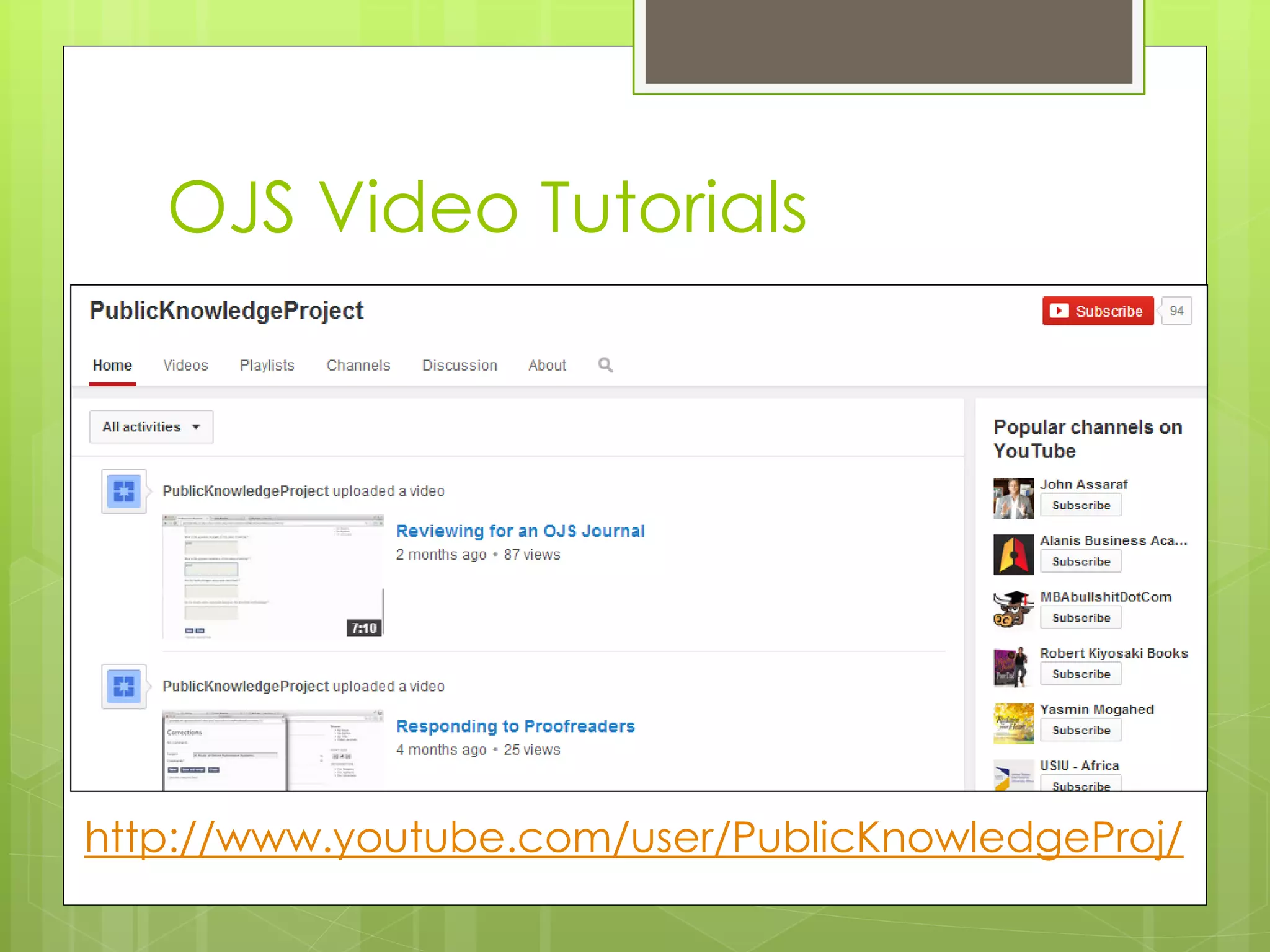 http://www.youtube.com/user/PublicKnowledgeProj/ 
OJS Video Tutorials  