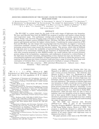 Draft version January 17, 2013
                                               Preprint typeset using L TEX style emulateapj v. 5/2/11
                                                                      A




                                                   HERSCHEL OBSERVATIONS OF THE W3 GMC: CLUES TO THE FORMATION OF CLUSTERS OF
                                                                                HIGH-MASS STARS
                                                   A. Rivera-Ingraham,1,2,3 P. G. Martin,4 D. Polychroni,5 F. Motte,6 N. Schneider,6,7,8 S. Bontemps,7,8
                                                  M. Hennemann,6 A. Menshchikov,6 Q. Nguyen Luong,4 Ph. Andr´,6 D. Arzoumanian,6 J.-Ph. Bernard,3
                                                                                                                      e
                                                  J. Di Francesco,9,10 D. Elia,11 C. Fallscheer,10,9 T. Hill,6 J. Z. Li,12 V. Minier,6 S. Pezzuto,11 A. Roy,4
                                                            K. L. J. Rygl,11 S. I. Sadavoy,10,9 L. Spinoglio,11 G. J. White,13,14 C. D. Wilson15
                                                                                                   Draft version January 17, 2013
arXiv:1301.3805v1 [astro-ph.GA] 16 Jan 2013




                                                                                                   ABSTRACT
                                                        The W3 GMC is a prime target for the study of the early stages of high-mass star formation.
                                                      We have used Herschel data from the HOBYS key program to produce and analyze column density
                                                      and temperature maps. Two preliminary catalogs were produced by extracting sources from the
                                                      column density map and from Herschel maps convolved to the 500 µm resolution. Herschel reveals
                                                      that among the compact sources (FWHM<0.45 pc), W3 East, W3 West, and W3 (OH) are the most
                                                      massive and luminous and have the highest column density. Considering the unique properties of W3
                                                      East and W3 West, the only clumps with on-going high-mass star formation, we suggest a ‘convergent
                                                      constructive feedback’ scenario to account for the formation of a cluster with decreasing age and
                                                      increasing system/source mass toward the innermost regions. This process, which relies on feedback
                                                      by high-mass stars to ensure the availability of material during cluster formation, could also lead to
                                                      the creation of an environment suitable for the formation of Trapezium-like systems. In common
                                                      with other scenarios proposed in other HOBYS studies, our results indicate that an active/dynamic
                                                      process aiding in the accumulation, compression, and conﬁnement of material is a critical feature of
                                                      the high-mass star/cluster formation, distinguishing it from classical low-mass star formation. The
                                                      environmental conditions and availability of triggers determine the form in which this process occurs,
                                                      implying that high-mass star/cluster formation could arise from a range of scenarios: from large scale
                                                      convergence of turbulent ﬂows, to convergent constructive feedback or mergers of ﬁlaments.
                                                      Subject headings: ISM: dust, extinction — ISM: individual (Westerhout 3) — Infrared: stars — Stars:
                                                                         formation — Stars: early-type

                                                                   1. INTRODUCTION                                  clusters, and high-mass star forming sites (see e.g.,
                                               W3 is a ∼ 4 × 105 M⊙ (Moore et al. 2007;                             Megeath et al. 2008 for a detailed description of the ﬁeld
                                              Polychroni et al. 2012) Giant Molecular Cloud (GMC)                   and a review of recent literature). The relatively close
                                              well known for its rich population of H II regions,                   distance of W3 (∼ 2 kpc; e.g., Hachisuka et al. 2004;
                                                                                                                    Xu et al. 2006; Navarete et al. 2011) has made this cloud
                                                  1 Department of Astronomy and Astrophysics, University of         a prime target for the study of cluster/high-mass star
                                               Toronto, 50 St. George Street, Toronto, ON M5S 3H4, Canada           formation, which compared to the low-mass case is much
                                                  2 Universit´ de Toulouse, UPS-OMP, IRAP, F-31028 Toulouse
                                                             e                                                      less well understood. The question of whether high-mass
                                               cedex 4, France
                                                  3 CNRS, IRAP, 9 Av. colonel Roche, BP 44346, F-31028              star formation is simply a scaled-up version of low-mass
                                               Toulouse cedex 4, France                                             star formation, or if it is the result of a completely dif-
                                                  4 Canadian Institute for Theoretical Astrophysics, University
                                                                                                                    ferent process (sometimes deﬁned as ‘bimodality’ in star
                                               of Toronto, 60 St. George Street, Toronto, ON M5S 3H8, Canada        formation), remains one of the main outstanding issues
                                                  5 Department of Astrophysics, Astronomy and Mechanics,
                                               Faculty of Physics, University of Athens, Panepistimiopolis,         in star formation theory (e.g., Zinnecker & Yorke 2007).
                                               15784 Zografos, Athens, Greece                                       Furthermore, while low-mass stars are able to form in
                                                  6 Laboratoire AIM, CEA/DSM/Irfu - CNRS/INSU - Univer-
                                                                                                                    isolation, most star formation occurs in clusters embed-
                                               sit´ Paris Diderot, CEA-Saclay, F-91191 Gif-sur-Yvette Cedex,
                                                  e                                                                 ded in their parent GMCs (Lada & Lada 2003). This
                                               France
                                                  7 Univ. Bordeaux, LAB, UMR 5804, F-33270 Floirac, France          situation is particularly true for high-mass stars, making
                                                  8 CNRS, LAB, UMR 5804, F-33270 Floirac, France                    cluster studies crucial to investigating and understanding
                                                  9 National Research Council Canada, Herzberg Institute of As-
                                                                                                                    the origin of high-mass stars.
                                               trophysics, 5071 West Saanich Road, Victoria, BC, V9E 2E7,              The W3 GMC was observed with Herschel
                                               Canada
                                                  10 Department of Physics and Astronomy, University of Vic-        (Pilbratt et al. 2010) as part of the Guaranteed
                                               toria, PO Box 355, STN CSC, Victoria, BC, V8W 3P6, Canada
                                                  11 INAF-Istituto di Astroﬁsica e Planetologia Spaziali, via
                                                                                                                    Time Key Program HOBYS16 (Herschel imaging survey
                                                                                                                    of OB Young Stellar objects; Motte et al. 2010). The
                                               Fosso del Cavaliere 100, I-00133 Rome, Italy
                                                  12 National Astronomical Observatories, Chinese Academy of        program is speciﬁcally designed to address the major
                                               Sciences, Beijing, China                                             outstanding issues in high-mass star formation with the
                                                  13 Department of Physical sciences, The Open University, Mil-
                                                                                                                    analysis of all major regions with high-mass stars at
                                               ton Keynes, UK                                                       distances less than d∼ 3 kpc.
                                                  14 RALspace, The Rutherford Appleton Laboratory, Chilton,
                                               Didcot, UK                                                              The paper presents a ﬁrst look at the W3 GMC with
                                                  15 Department of Physics and Astronomy, McMaster Univer-
                                               sity, Hamilton, ON, L8S 4M1, Canada                                     16   http://www.herschel.fr/cea/hobys/en/
 