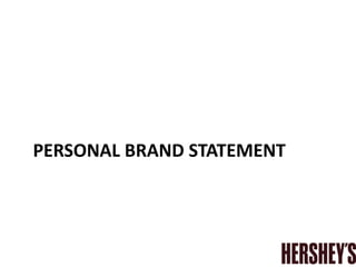 PERSONAL BRAND STATEMENT
 