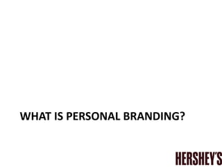 WHAT IS PERSONAL BRANDING?
 
