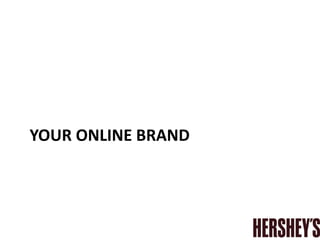 YOUR ONLINE BRAND
 