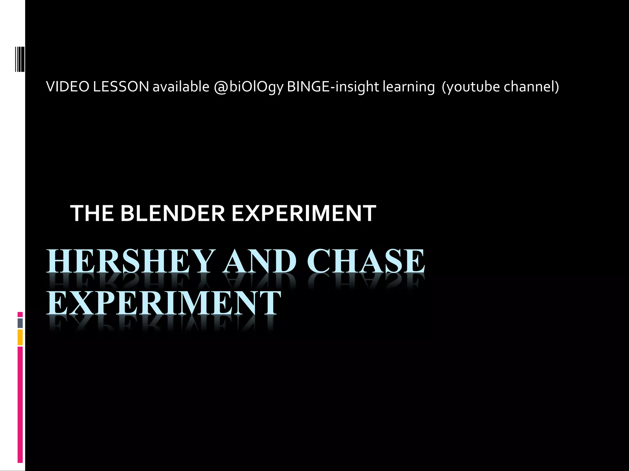 Hershey and chase experiment-the blender experiment | PPTX