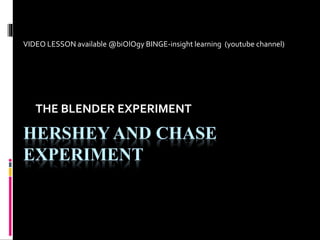 Hershey And Chase Experiment The Blender Experiment Pptx Hershey And Chase Experiment The Blender Experiment Pptx