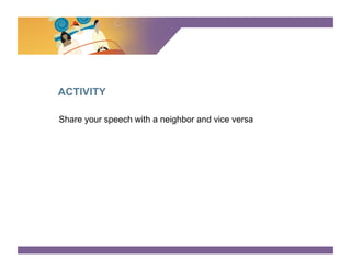 SURVEY SAYS




ACTIVITY

Share your speech with a neighbor and vice versa
 