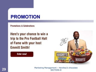 Chapter 11




     PROMOTION




            Marketing Management – Hershey’s chocolate
29                         SECTION-D
 